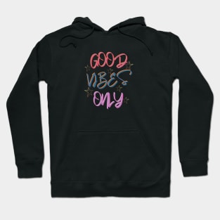 Good Vibes Only. Hoodie